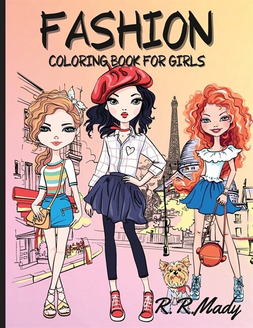 Fashion Coloring Book For Girls: Beauty Style Fashion Design Coloring Book for Girls, Kids, Teens and Women with 35 Fabulous Fashion Style Paperback S (Paperback)