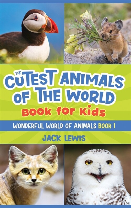 The Cutest Animals of the World Book for Kids: Stunning photos and fun facts about the most adorable animals on the planet! (Hardcover)