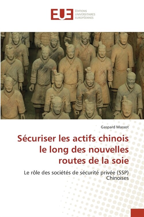 S?uriser les actifs chinois le long des nouvelles routes de la soie (Paperback)