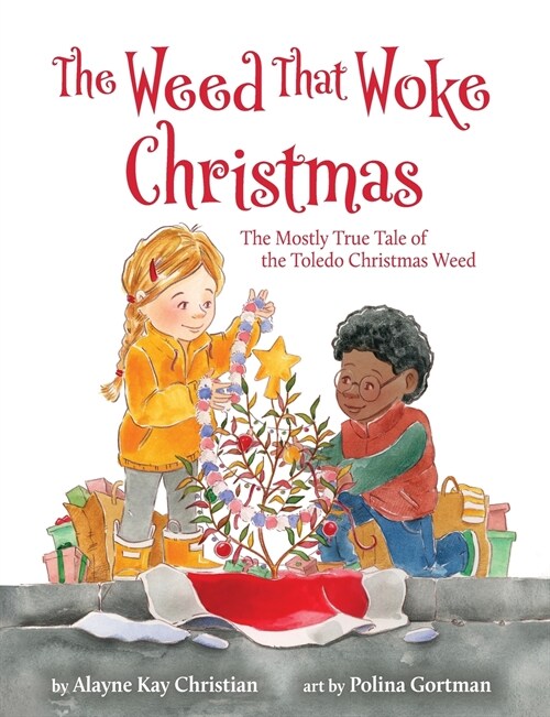 The Weed That Woke Christmas: The Mostly True Tale of the Toledo Christmas Weed (Paperback)