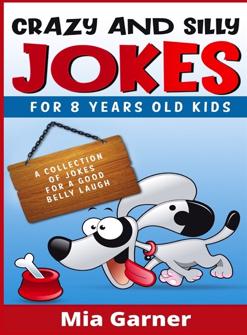 Crazy and Silly Jokes for 8 Years Old Kids: A Collection of Jokes for a Good Belly Laugh (2021 Edition) (Hardcover)