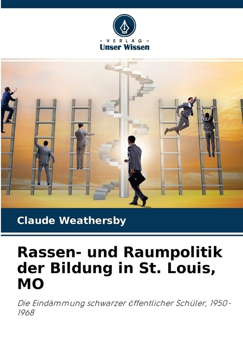 Rassen- und Raumpolitik der Bildung in St. Louis, MO (Paperback)