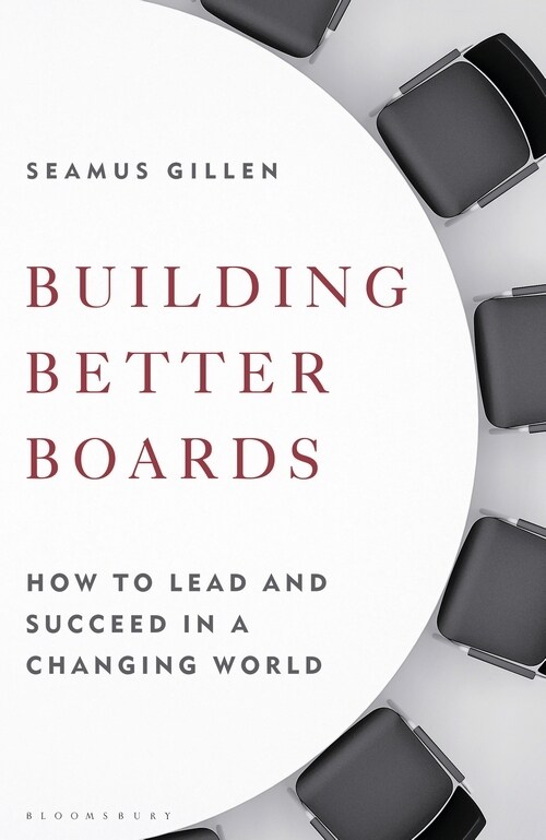 Building Better Boards : How to lead and succeed in a changing world (Hardcover)