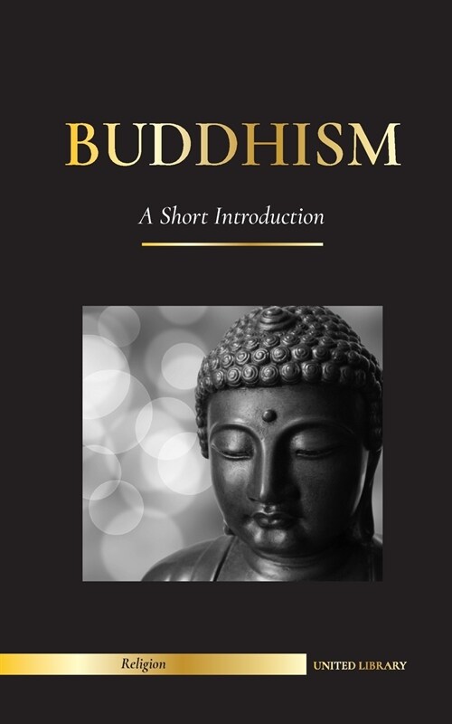 Buddhism: A Short Introduction - Buddhas Teachings (Science and Philosophy of Meditation and Enlightenment) (Paperback)