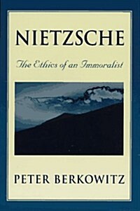 Nietzsche: The Ethics of an Immoralist (Paperback)