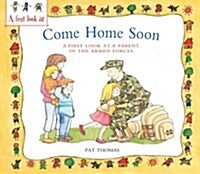 A Parent in the Armed Forces: Come Home Soon (Paperback)