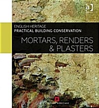 Practical Building Conservation: Mortars, Renders and Plasters (Hardcover, New ed)