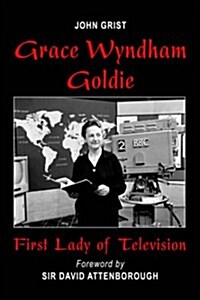 Grace Wyndham Goldie, First Lady of Television (Hardcover)