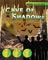 The Cave of Shadows - Explore Light and Use Science to Survive (Hardcover)