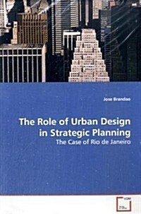 The Role of Urban Design in Strategic Planning (Paperback)