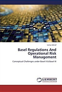 Basel Regulations and Operational Risk Management (Paperback)