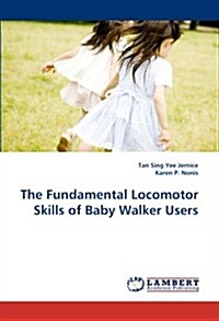 The Fundamental Locomotor Skills of Baby Walker Users (Paperback)