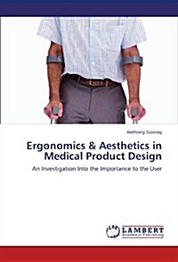 Ergonomics & Aesthetics in Medical Product Design (Paperback)