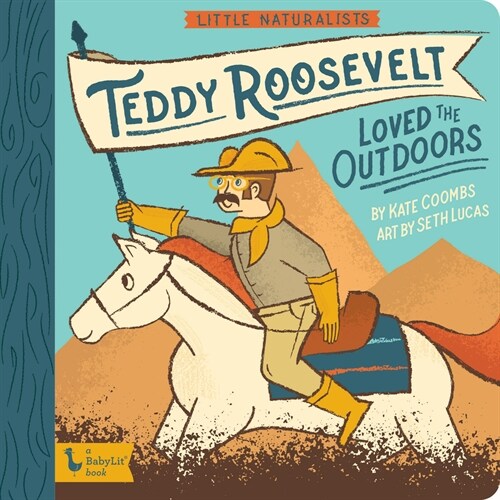 Little Naturalists: Teddy Roosevelt Loved the Outdoors (Board Books)