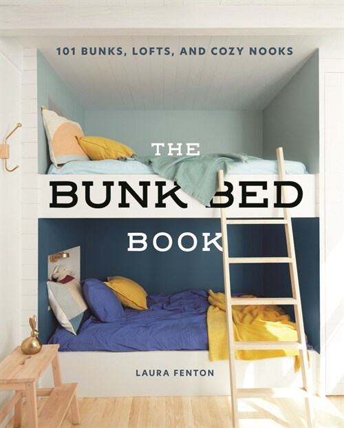 The Bunk Bed Book: 115 Bunks, Lofts, and Cozy Nooks (Hardcover)