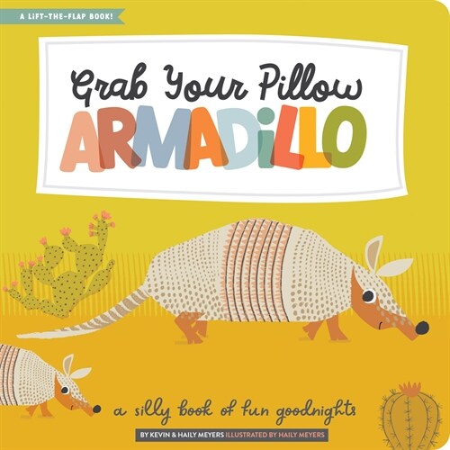 Grab Your Pillow, Armadillo: A Silly Book of Fun Goodnights (Hardcover)