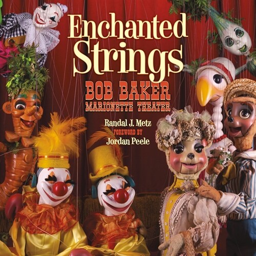 Enchanted Strings: Bob Baker Marionette Theater (Hardcover)