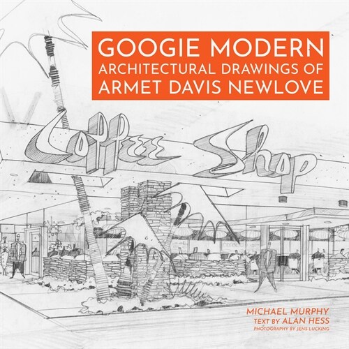 Googie Modern: Architectural Drawings of Armet Davis Newlove (Hardcover)