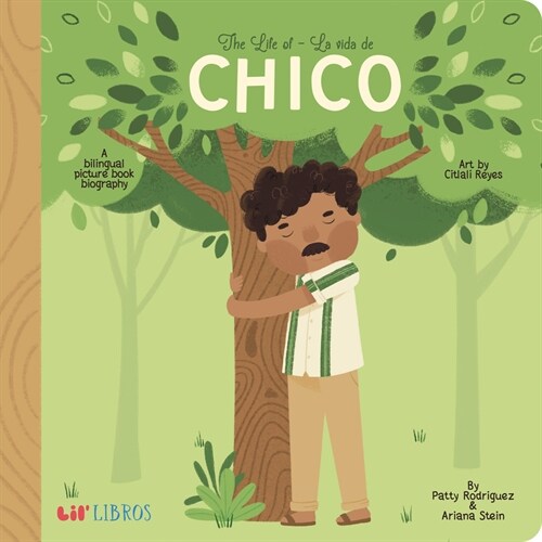The Life of / La Vida de Chico: A Bilingual Picture Book Biography (Board Books)