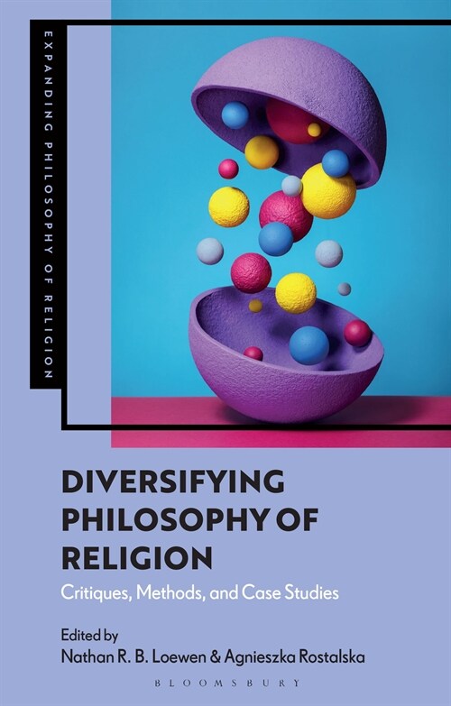 Diversifying Philosophy of Religion : Critiques, Methods and Case Studies (Hardcover)