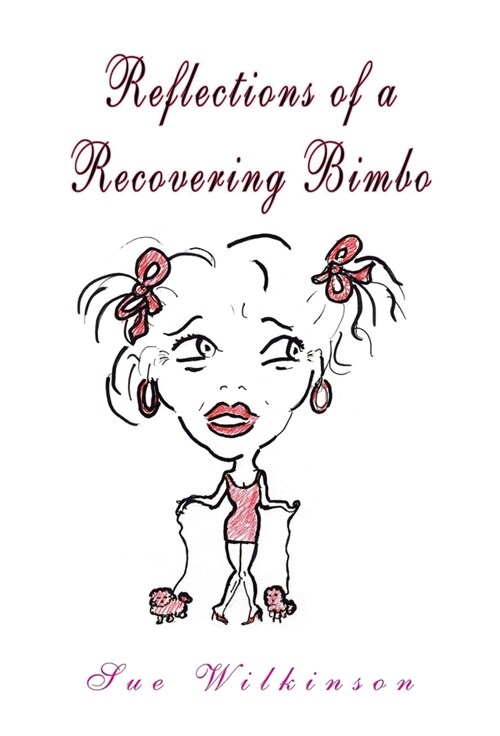 Reflections of a Recovering Bimbo (Hardcover)