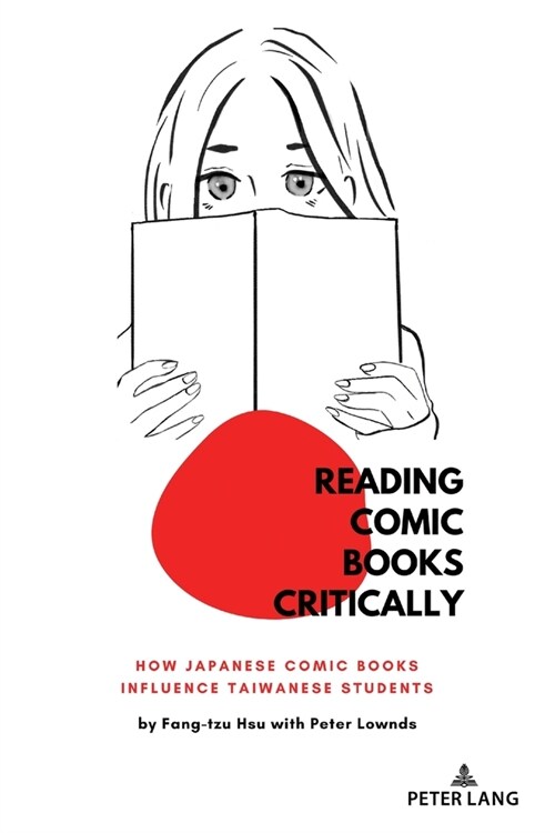 Reading Comic Books Critically: How Japanese Comic Books Influence Taiwanese Students (Paperback)