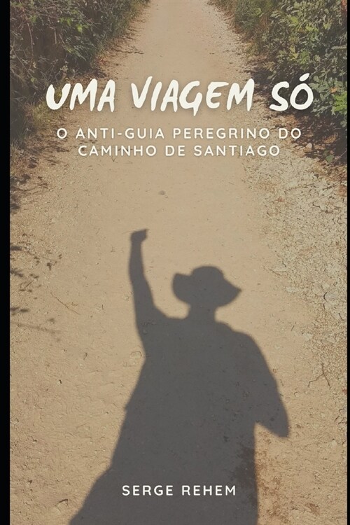 Uma Viagem S? O Antiguia Peregrino do Caminho de Santiago (Paperback)