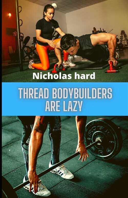 Thread Bodybuilders are lazy (Paperback)