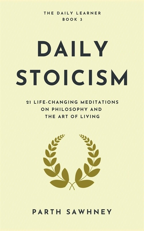 Daily Stoicism: 21 Life-Changing Meditations on Philosophy and the Art of Living (Paperback)