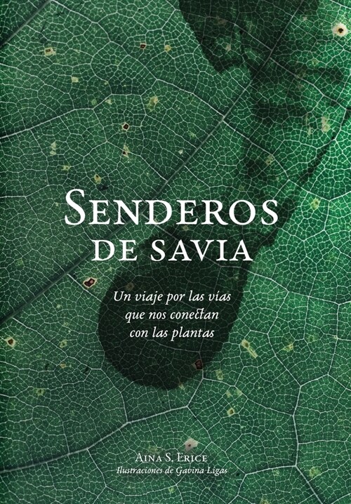 Senderos de savia: Un viaje por las v?s que nos conectan con las plantas (Hardcover, Edicion Ilustra)