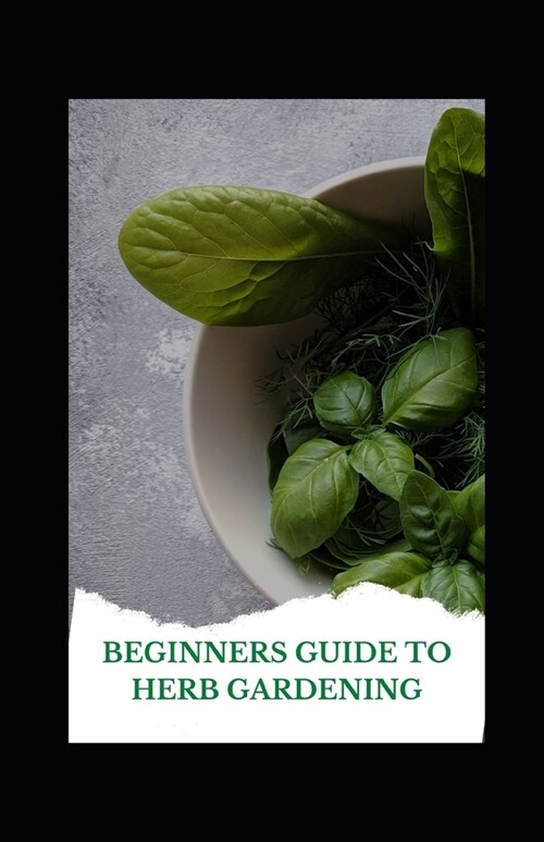 Beginners Guide to Herb Gardening (Paperback)