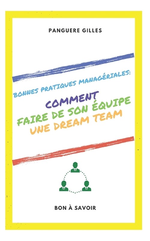 Comment Faire de Son ?uipe Une Dream Team ?: Le Management et lOrganisation (Paperback)