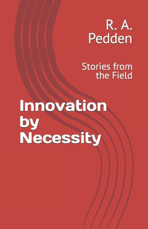 Innovation by Necessity: Stories from the Field (Paperback)