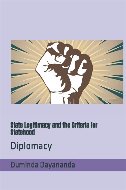 State Legitimacy and the Criteria for Statehood: Diplomacy (Paperback)