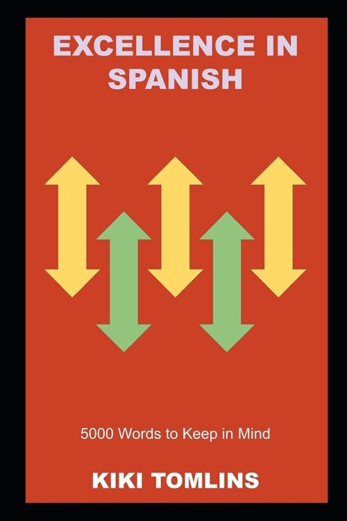 Excellence in Spanish: 5000 Words to Keep in Mind (Paperback)