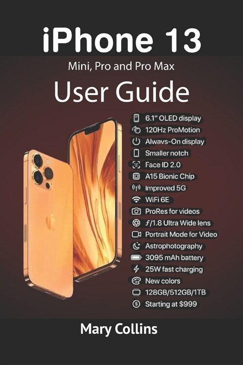 iPhone 13 User Guide: This book explores the iPhone 13 Mini, Pro and Pro Max. (Paperback)
