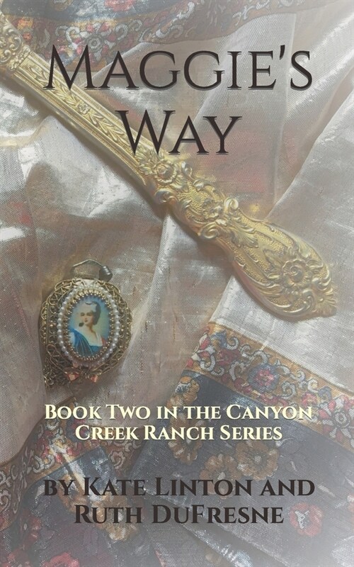 Maggies Way: Book Two in the Canyon Creek Ranch Series (Paperback)
