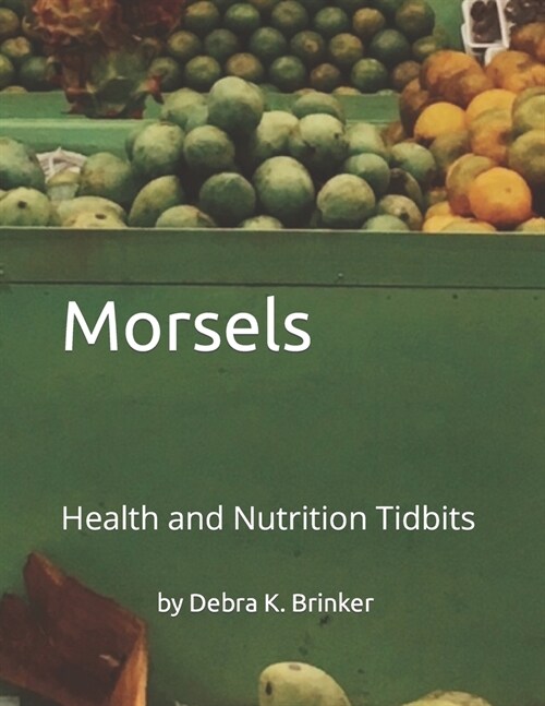 Morsels: Health and Nutrition Tidbits (Paperback)
