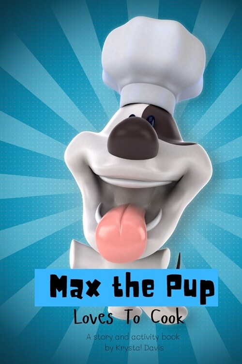 Max The Pup Loves To Cook: A story and activity book (Paperback)