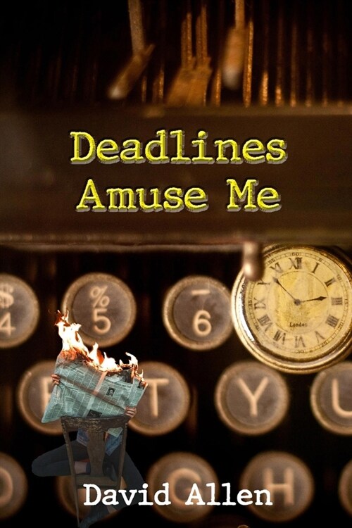 Deadlines Amuse Me (Paperback)