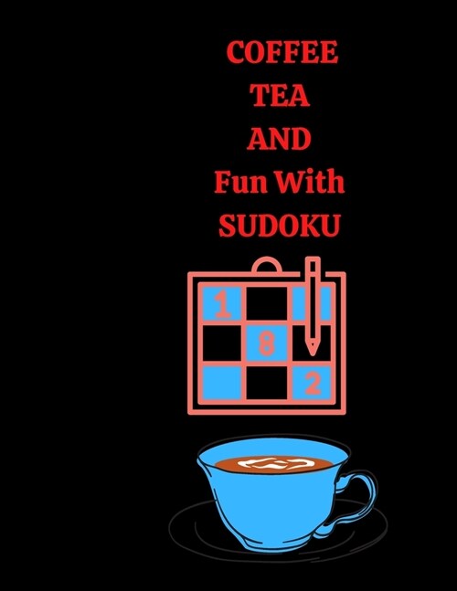 Coffee Tea and Fun With Sudoku: two hundred sudoku puzzles all levels (Paperback)