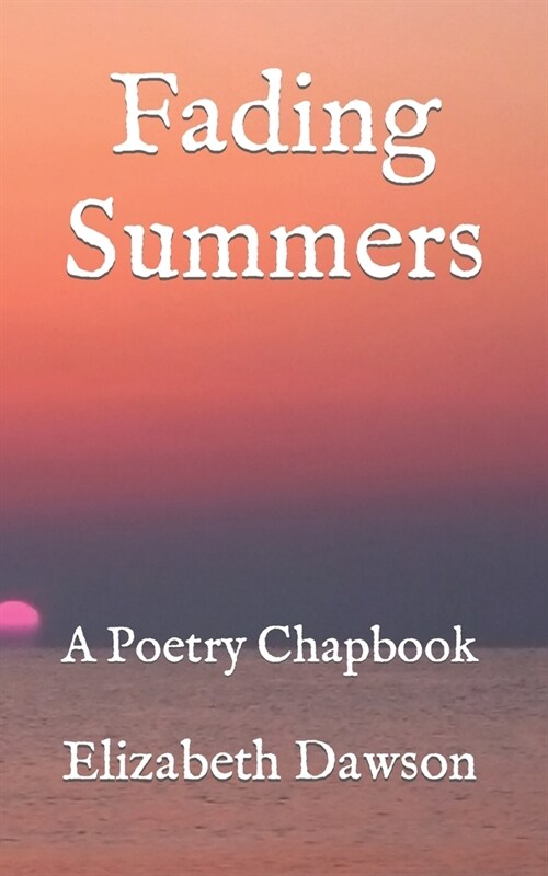 Fading Summers: A Poetry Chapbook (Paperback)