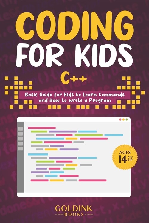 Coding for Kids C++: Basic Guide for Kids to Learn Commands and How to Write a Program (Paperback)