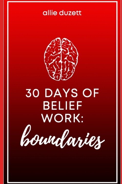 30 Days of Belief Work: Boundaries (Paperback)