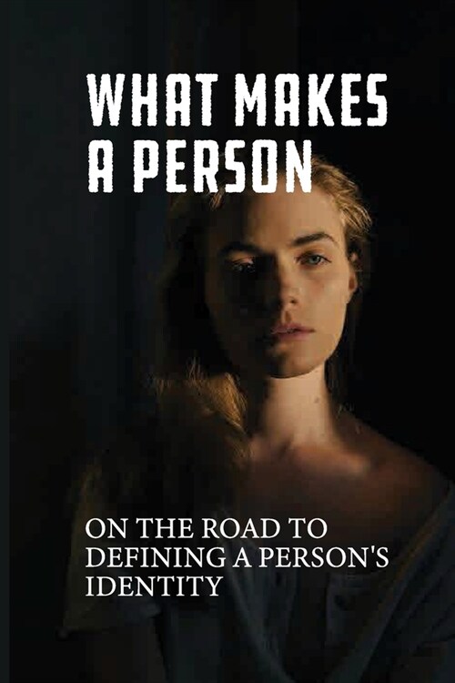 What Makes A Person: On The Road To Defining A Persons Identity: Research On Thai Social (Paperback)
