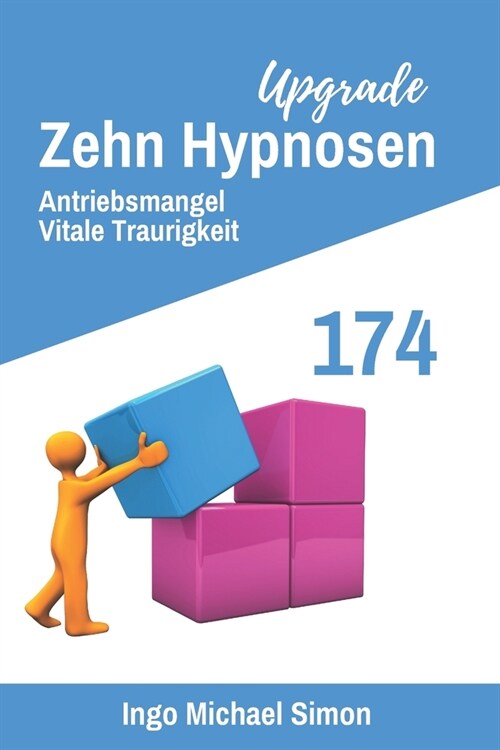 Zehn Hypnosen Upgrade 174: Antriebsmangel, Vitale Traurigkeit (Paperback)