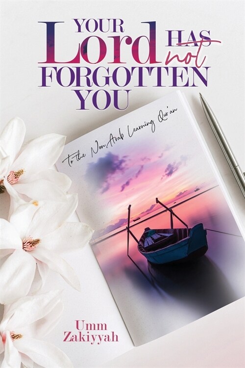 Your Lord Has Not Forgotten You: To the Non-Arab Learning Quran (Paperback)