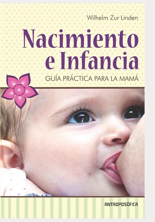 Nacimiento e infancia: Gu? pr?tica para la mam? (Paperback)