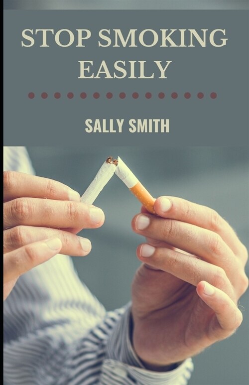 Stop Smoking Easily: Discover easy ways to quit smoking in a simple, lasting and effective way. (Paperback)