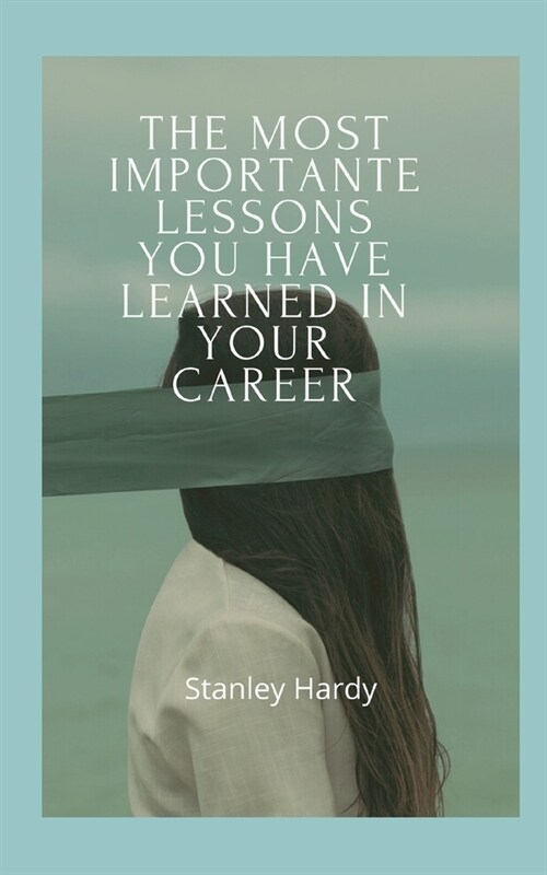 The most importante lessons you have learned in your career (Paperback)